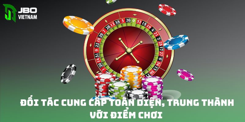 Đối tác cung cấp toàn diện, trung thành với điểm chơi JBO 