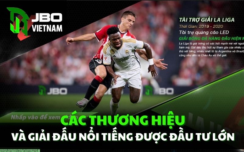 Các thương hiệu và giải đấu nổi tiếng được đầu tư lớn