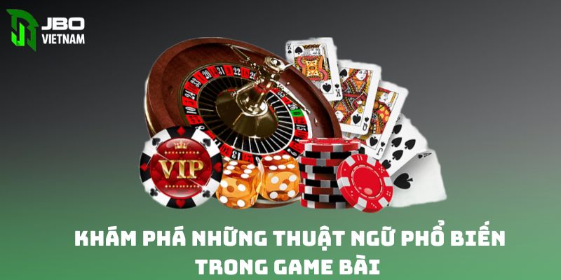 Khám phá những thuật ngữ phổ biến trong game bài ba cây 