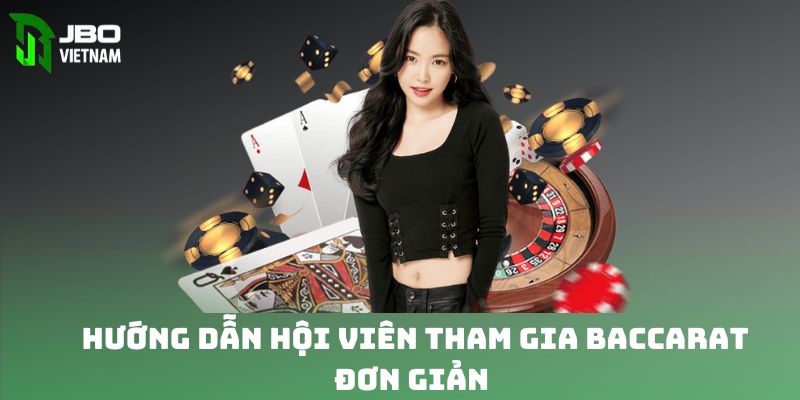 Hướng dẫn người chơi cách tham gia baccarat trực tuyến mới nhất hiện nay 