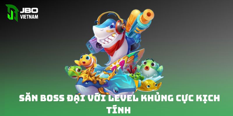 Săn boss đại với level khủng đầy kịch tính 