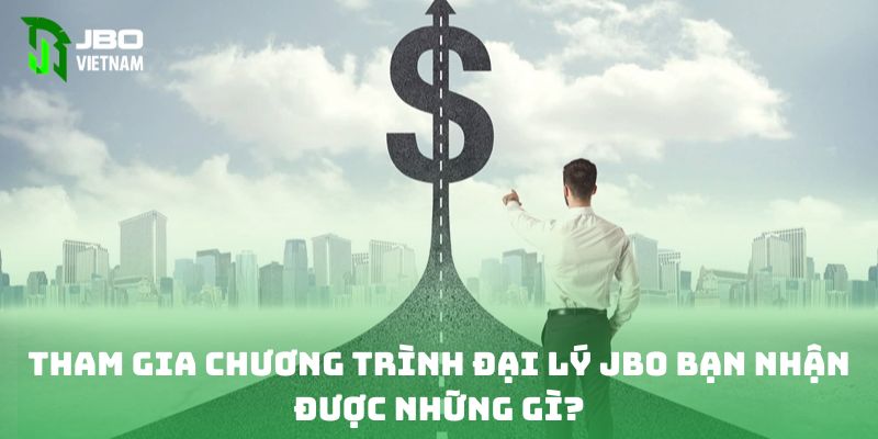 Tham gia chương trình đại lý JBO bạn nhận được những gì?