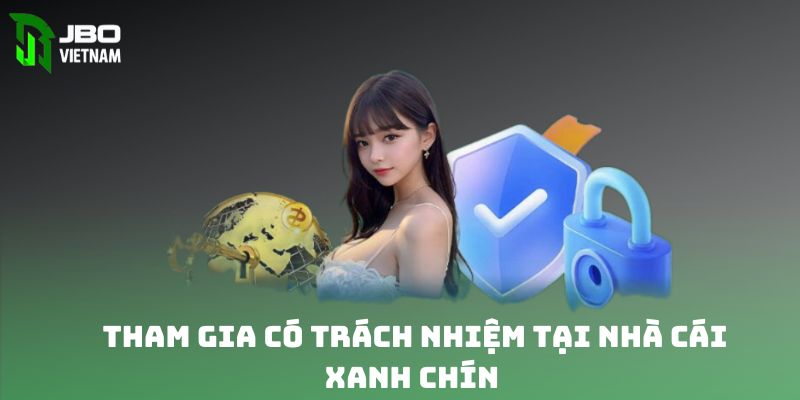 Tham gia có trách nhiệm tại nhà cái xanh chín 