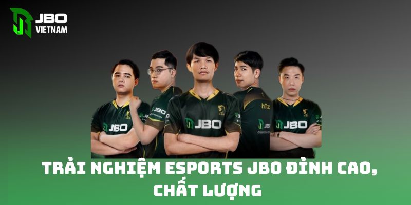 Trải nghiệm Esports JBO đỉnh cao, chất lượng 