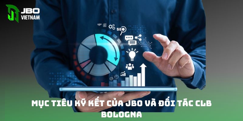 Mục tiêu ký kết JBO và đối tác CLB Bologna