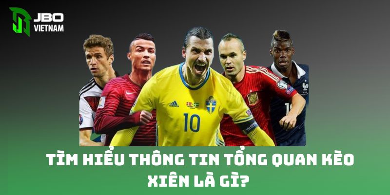 Tìm hiểu thông tin tổng quan kèo xiên là gì? 