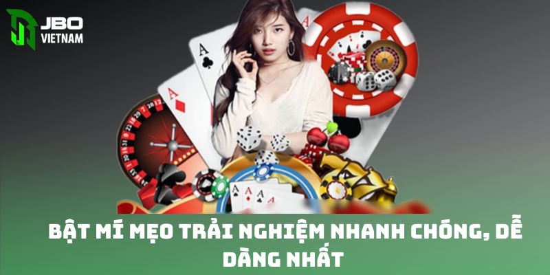 Bật mí mẹo trải nghiệm nhanh chóng, hấp dẫn dành cho newbie 