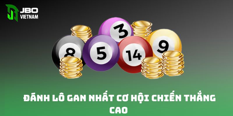 Đánh lô gan nhất cơ hội chiến thắng cao 