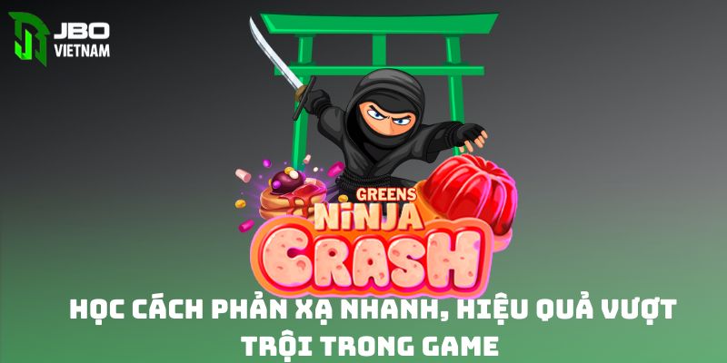 Học cách phản xạ nhanh, hiệu quả vượt trội trong tựa game 