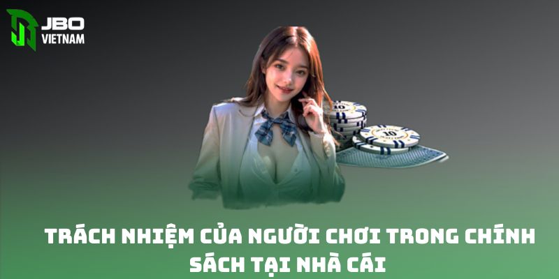 Trách nhiệm người chơi trong chính sách tại nhà cái 