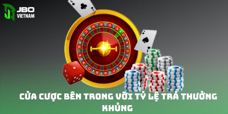 Loại hình cửa cược bên trong với tỷ lệ trả thưởng khủng 