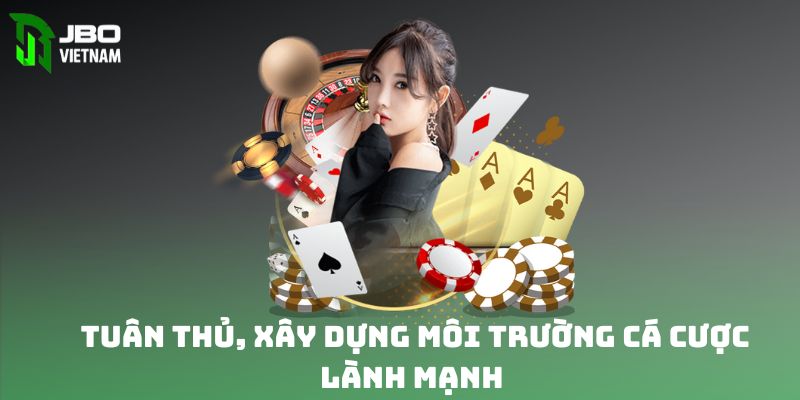 Tuân thủ tốt mọi lưu ý quan trọng, xây dựng môi trường lành mạnh 