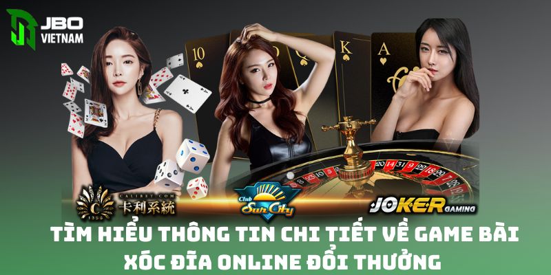 Tìm hiểu thông tin chi tiết về game bài xóc đĩa online đổi thưởng